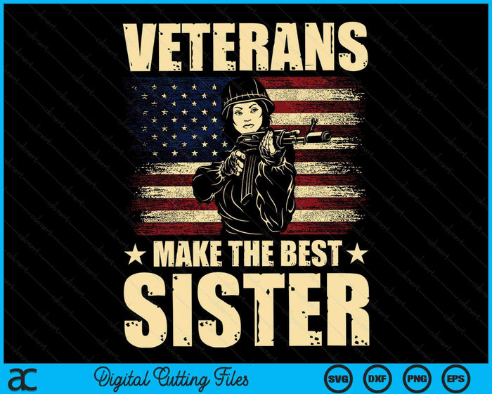 Veterans Make The Best Sister Patriotic US Veteran SVG PNG Digital Cutting Files Veterans Make The Best Sister Patriotic US Veteran SVG PNG Digital Cutting Files