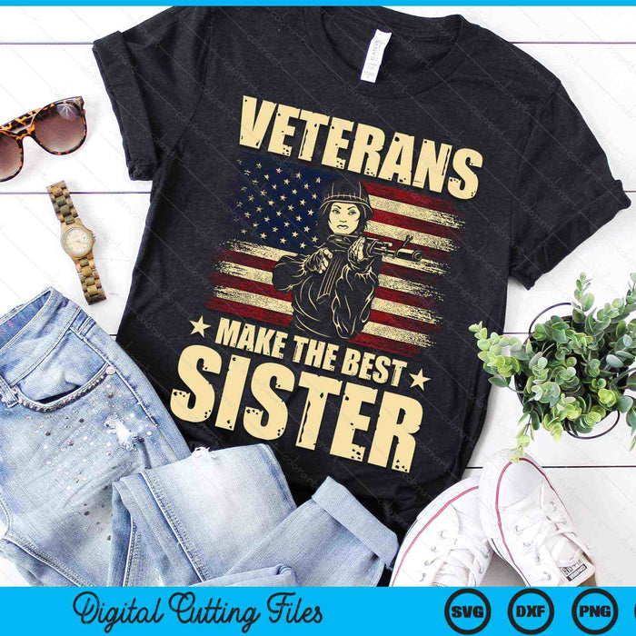 Veterans Make The Best Sister Patriotic US Veteran SVG PNG Digital Cutting Files Veterans Make The Best Sister Patriotic US Veteran SVG PNG Digital Cutting Files