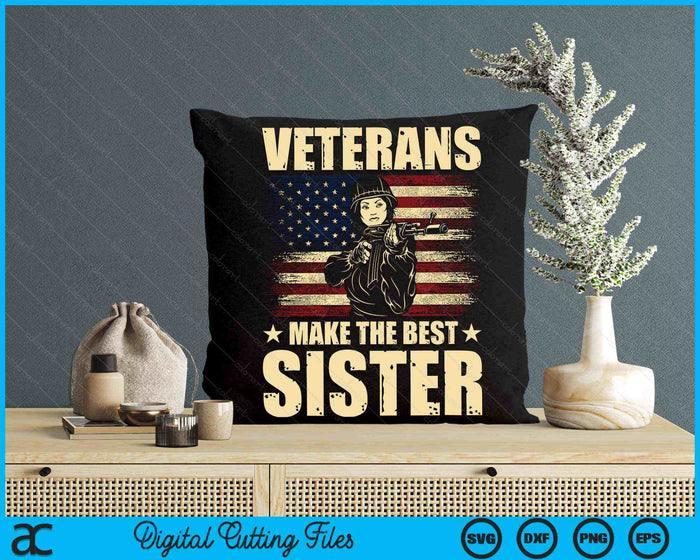 Veterans Make The Best Sister Patriotic US Veteran SVG PNG Digital Cutting Files Veterans Make The Best Sister Patriotic US Veteran SVG PNG Digital Cutting Files