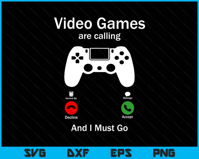 Video Games Are Calling And I Must Go Funny Console Gamer SVG PNG Digital Printable Files Video Games Are Calling And I Must Go Funny Console Gamer SVG PNG Digital Printable Files