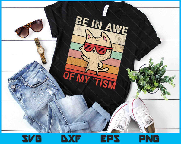 Vintage Funny Autism Be In Awe Of My 'Tism Adult Awe Tism SVG PNG Digital Printable Files