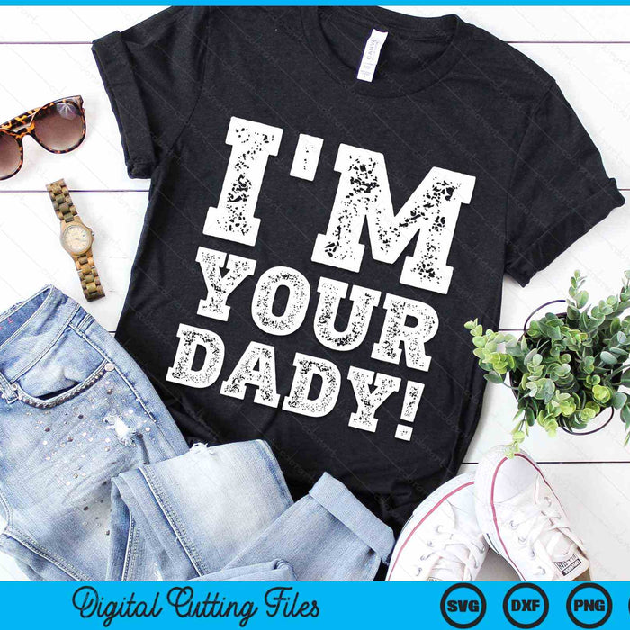 Vintage I'm Your Dady Mens Womens SVG PNG Digital Cutting Files Vintage I'm Your Dady Mens Womens SVG PNG Digital Cutting Files