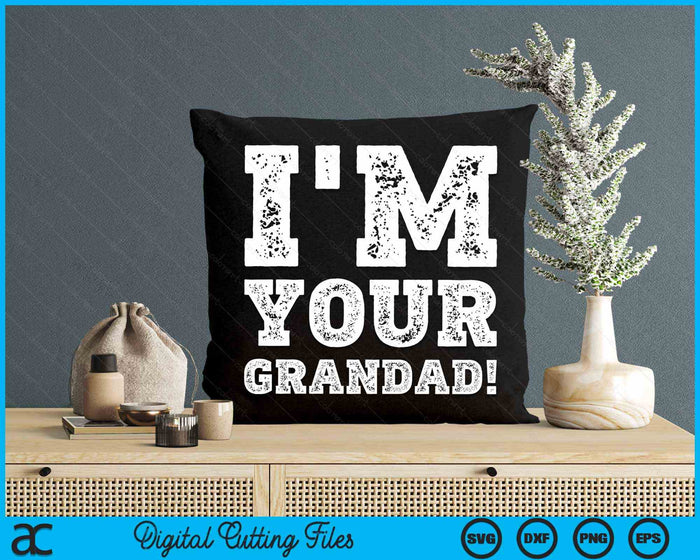 Vintage I'm Your Grandad Mens Womens SVG PNG Digital Cutting Files Vintage I'm Your Grandad Mens Womens SVG PNG Digital Cutting Files