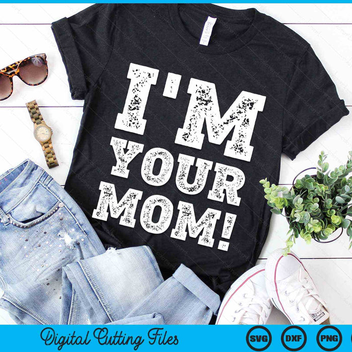 Vintage I'm Your Mom Mens Womens SVG PNG Digital Cutting Files Vintage I'm Your Mom Mens Womens SVG PNG Digital Cutting Files