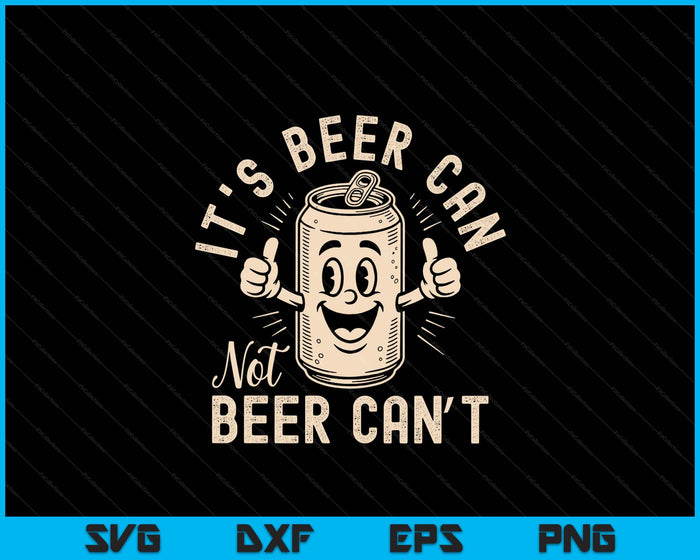 Vintage Its Beer Can Not Beer Cant SVG PNG Digital Printable Files Vintage Its Beer Can Not Beer Cant SVG PNG Digital Printable Files