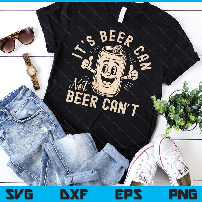 Vintage Its Beer Can Not Beer Cant SVG PNG Digital Printable Files Vintage Its Beer Can Not Beer Cant SVG PNG Digital Printable Files