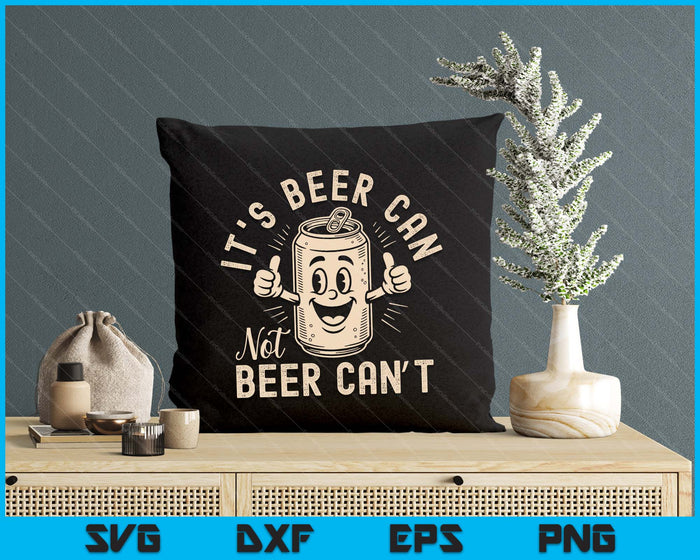 Vintage Its Beer Can Not Beer Cant SVG PNG Digital Printable Files Vintage Its Beer Can Not Beer Cant SVG PNG Digital Printable Files