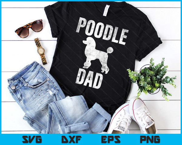 Vintage Poodle Dad Gift Dog Daddy Poodle Father SVG PNG Digital Printable Files