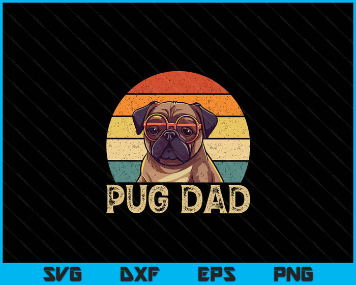 Vintage Pug Dad Dog Lovers Father's Day Tee SVG PNG Digital Cutting File Vintage Pug Dad Dog Lovers Father's Day Tee SVG PNG Digital Cutting File