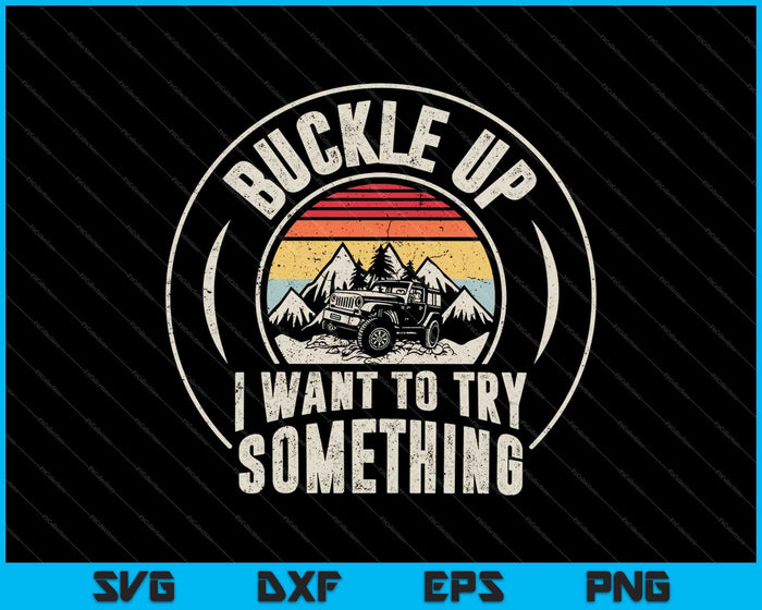 Vintage Retro Buckle Up I Want To Try Something SVG PNG Cutting Printable Files Vintage Retro Buckle Up I Want To Try Something SVG PNG Cutting Printable Files
