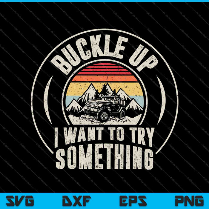Vintage Retro Buckle Up I Want To Try Something SVG PNG Cutting Printable Files Vintage Retro Buckle Up I Want To Try Something SVG PNG Cutting Printable Files