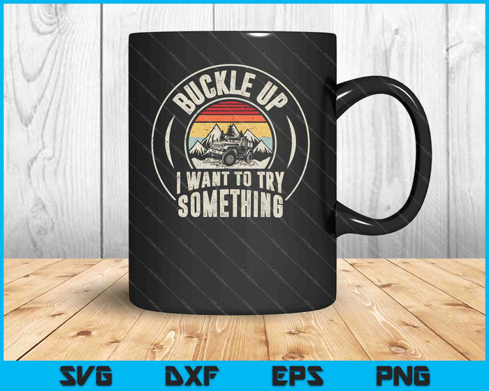Vintage Retro Buckle Up I Want To Try Something SVG PNG Cutting Printable Files Vintage Retro Buckle Up I Want To Try Something SVG PNG Cutting Printable Files
