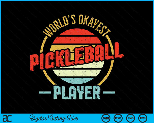 Vintage Retro World's Okayest Pickleball Player SVG PNG Cutting Printable Files