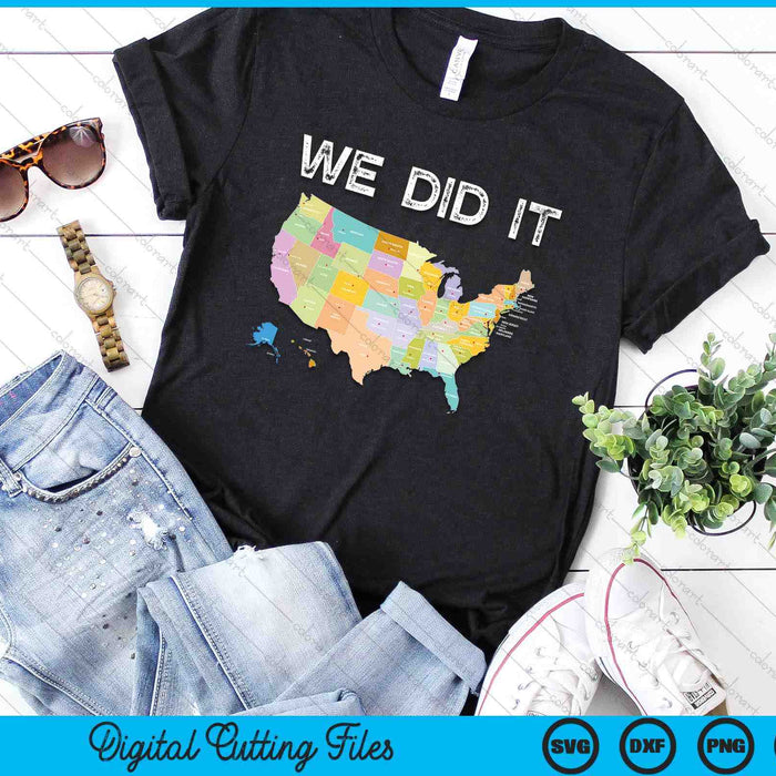 Visit All 50 States Gift WE DID IT! All Fifty States Travel SVG PNG Digital Printable Files Visit All 50 States Gift WE DID IT! All Fifty States Travel SVG PNG Digital Printable Files