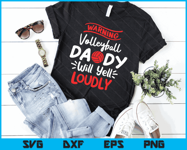 Volleyball Daddy Warning Volleyball Daddy Will Yell Loudly SVG PNG Digital Printable Files