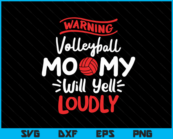 Volleyball Mommy Warning Volleyball Mommy Will Yell Loudly SVG PNG Digital Printable Files