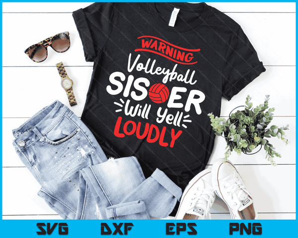 Volleyball Sister Warning Volleyball Sister Will Yell Loudly SVG PNG Digital Printable Files