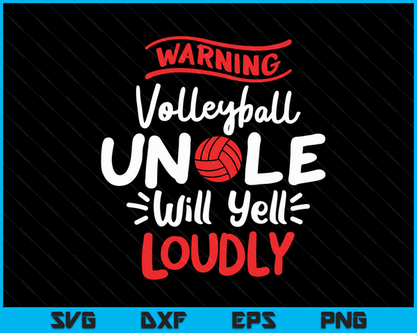 Volleyball Uncle Warning Volleyball Uncle Will Yell Loudly SVG PNG Digital Printable Files