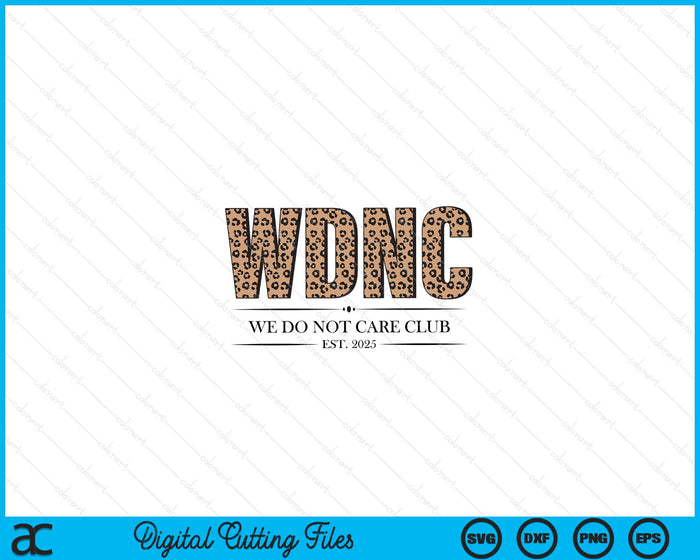 WDNC We Do Not Care Club Leopard Print Est 2025 SVG PNG Digital Printable Files WDNC We Do Not Care Club Leopard Print Est 2025 SVG PNG Digital Printable Files