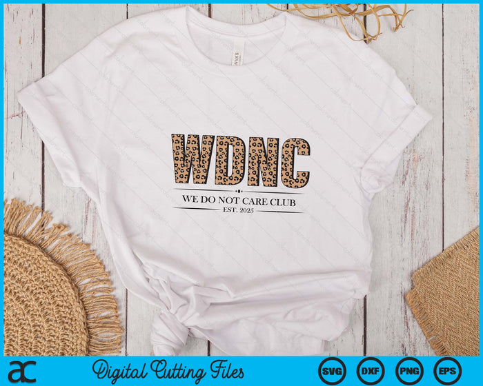 WDNC We Do Not Care Club Leopard Print Est 2025 SVG PNG Digital Printable Files WDNC We Do Not Care Club Leopard Print Est 2025 SVG PNG Digital Printable Files