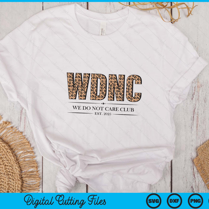 WDNC We Do Not Care Club Leopard Print Est 2025 SVG PNG Digital Printable Files WDNC We Do Not Care Club Leopard Print Est 2025 SVG PNG Digital Printable Files