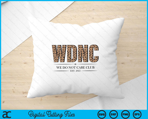 WDNC We Do Not Care Club Leopard Print Est 2025 SVG PNG Digital Printable Files