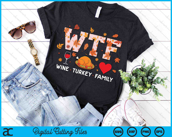 WTF Wine Turkey Family Thanksgiving SVG PNG Digital Cutting Files