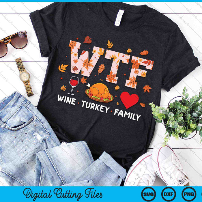 WTF Wine Turkey Family Thanksgiving SVG PNG Digital Cutting Files