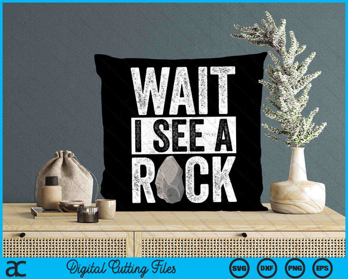 Wait I See A Rock Mineral Collector Geology SVG PNG Digital Cutting Files