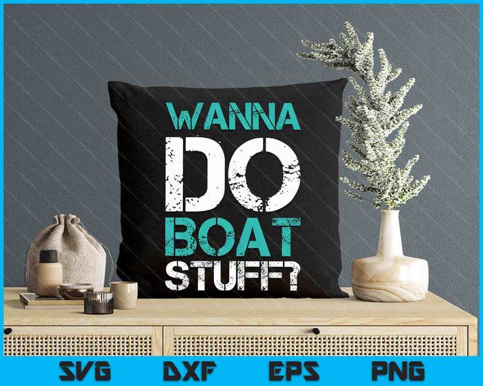 Wanna Do Boat Stuff Funny Cruise Shirts. Lake Party SVG PNG Digital Printable Files Wanna Do Boat Stuff Funny Cruise Shirts. Lake Party SVG PNG Digital Printable Files