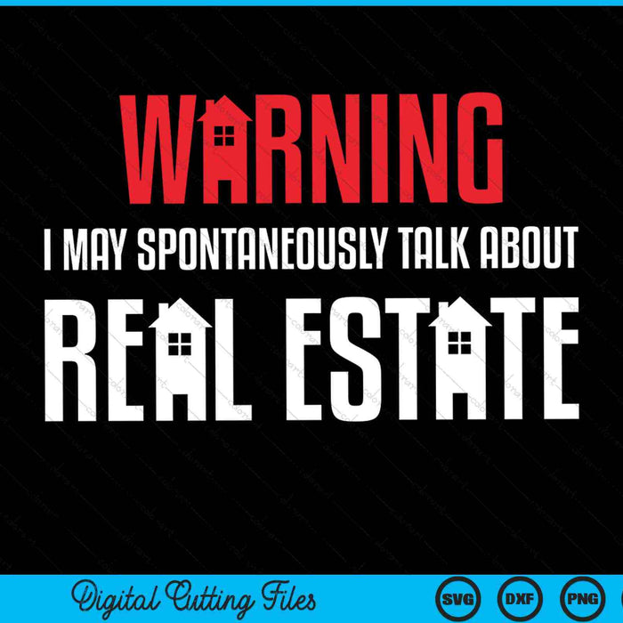 Warning I May Spontaneously Talk About Real Estate SVG PNG Digital Cutting Files