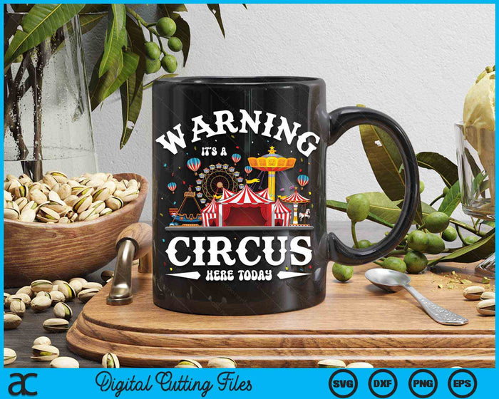 Warning It's A Circus Here Today Carnival Birthday Party SVG PNG Digital Cutting File Warning It's A Circus Here Today Carnival Birthday Party SVG PNG Digital Cutting File