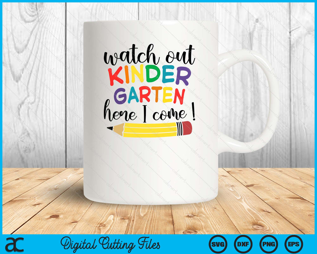 Watch Out Kindergarten Here I Come Kinder Back To School SVG PNG Files ...