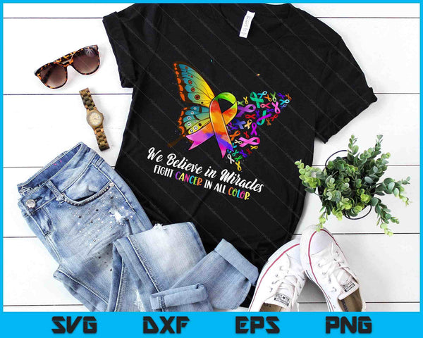 We Believe In Miracles Fight In All Color Support The Cancer SVG PNG Digital Printable Files