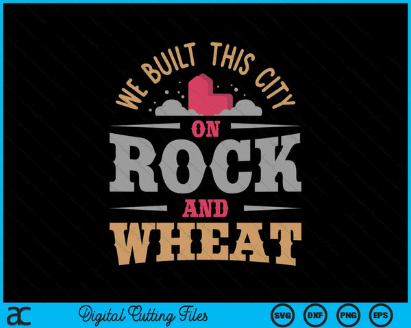 We Built This City On Rock And Wheat Or Board Game SVG PNG Digital Cutting Files
