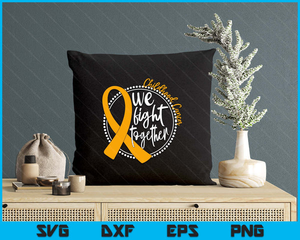 We Fight Together Childhood Cancer Awareness Gold Ribbon SVG PNG Digital Printable Files