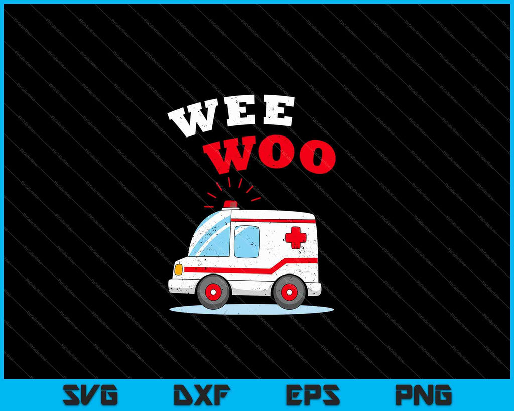 Wee Woo Ambulance AMR Funny EMS EMT Paramedic SVG PNG Files
