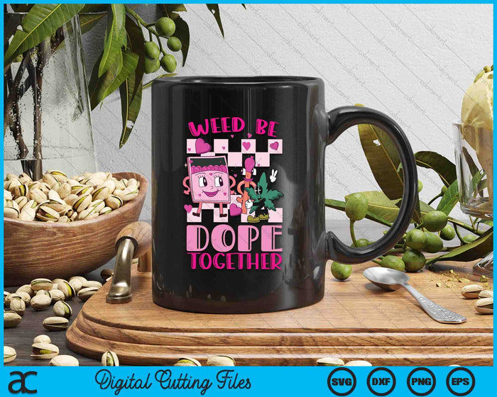 Weed Be Dope Together Valentine's Day 420 Marijuana SVG PNG Digital Printable Files Weed Be Dope Together Valentine's Day 420 Marijuana SVG PNG Digital Printable Files