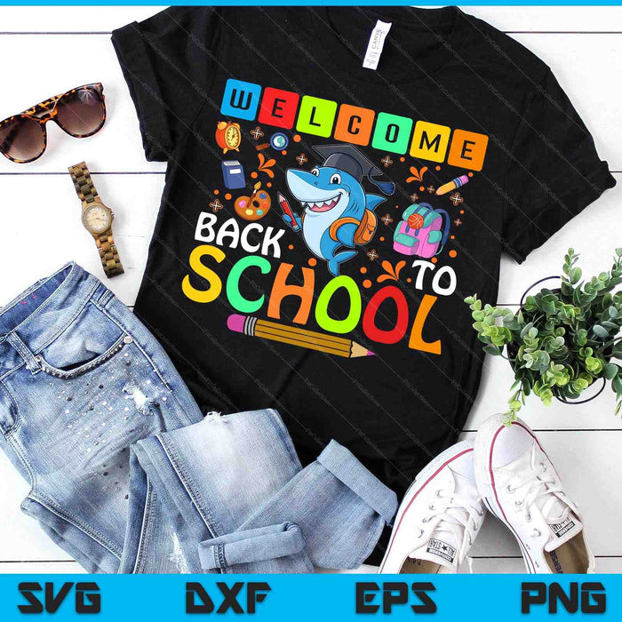 Welcome Back To School Funny Shark Lover First Day Of School SVG PNG Digital Printable Files Welcome Back To School Funny Shark Lover First Day Of School SVG PNG Digital Printable Files