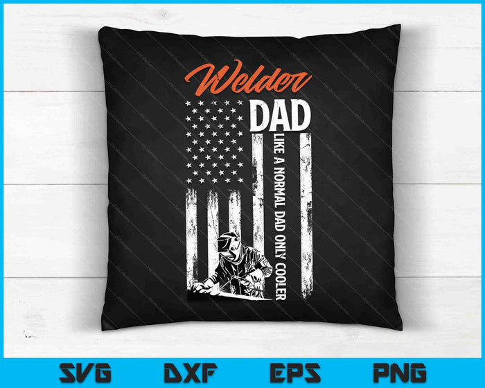 Welder Dad Like A Normal Dad Only Cooler SVG PNG Digital Cutting File Welder Dad Like A Normal Dad Only Cooler SVG PNG Digital Cutting File