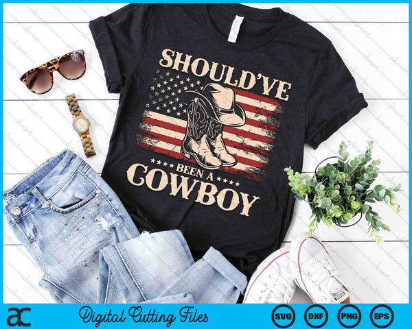 Western Cowboy Hat Boots I Should Have Been A Cowboy SVG PNG Digital Cutting Files