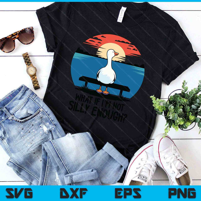 What If I'm Not Silly Enough Goose Meme Funny Duck SVG PNG Digital Printable Files What If I'm Not Silly Enough Goose Meme Funny Duck SVG PNG Digital Printable Files