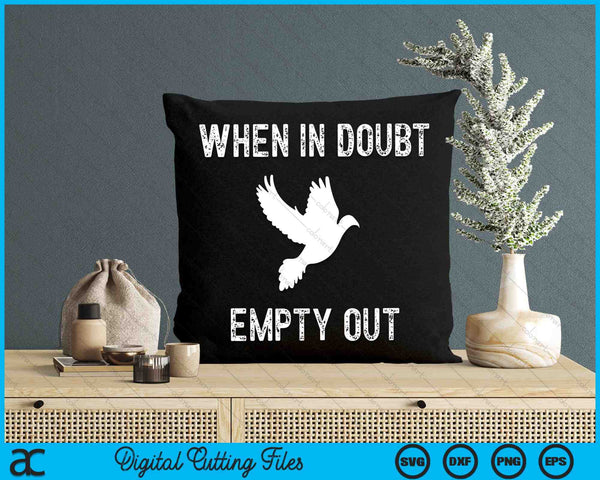 When In Doubt Empty Out Funny Dove Hunter SVG PNG Digital Cutting Files