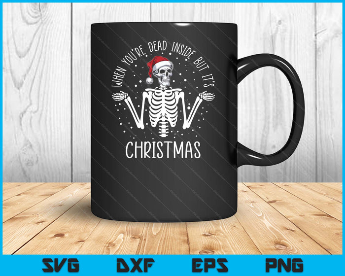 When You're Dead Inside But It's - Skeleton Hat Christmas SVG PNG Digital Printable Files When You're Dead Inside But It's - Skeleton Hat Christmas SVG PNG Digital Printable Files
