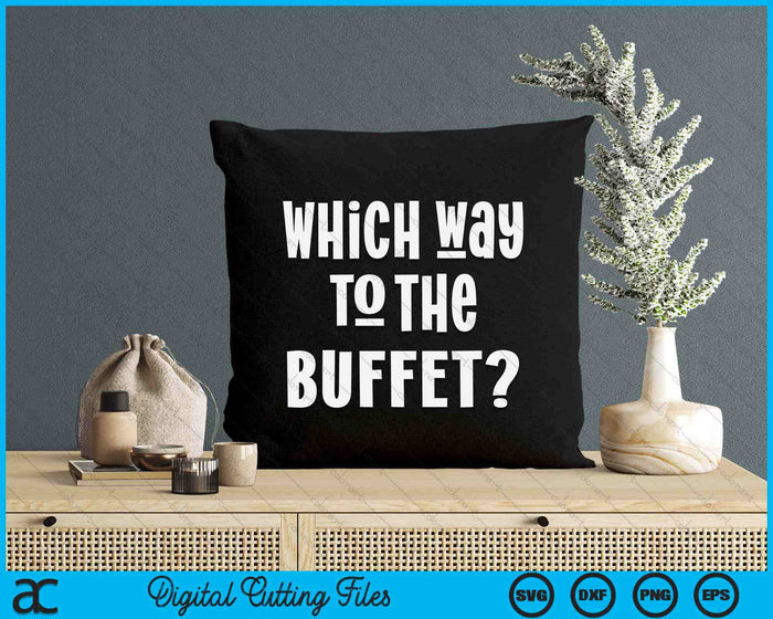 Which Way To The Buffet Funny Tourist Tacky Vacation SVG PNG Digital Cutting Files Which Way To The Buffet Funny Tourist Tacky Vacation SVG PNG Digital Cutting Files