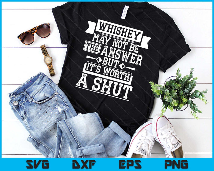 Whiskey May Not Be The Answer But It's Worth A Shot Drinking SVG PNG Digital Cutting File Whiskey May Not Be The Answer But It's Worth A Shot Drinking SVG PNG Digital Cutting File
