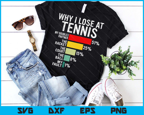 Why I Lose At Tennis Humor Tennis Player Lover Quote SVG PNG Digital Printable Files