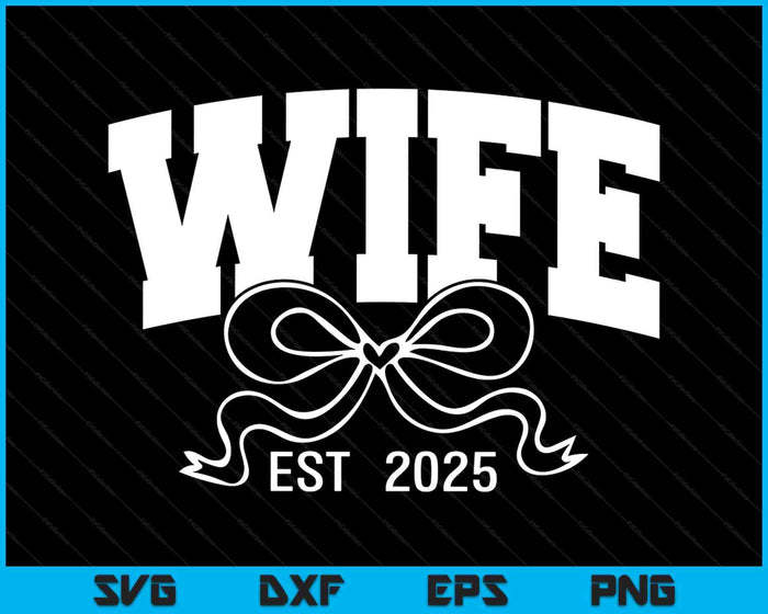 Wife Est 2025 Coquette Bow SVG PNG Digital Printable Files Wife Est 2025 Coquette Bow SVG PNG Digital Printable Files