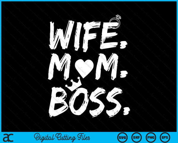 Wife Mom Boss Mother's Day SVG PNG Digital Cutting Files