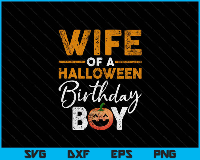 Wife Of A Halloween Birthday Boy DIY Halloween Costume SVG PNG Digital Cutting File Wife Of A Halloween Birthday Boy DIY Halloween Costume SVG PNG Digital Cutting File